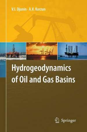 Hydrogeodynamics of Oil and Gas Basins de V.I. Djunin