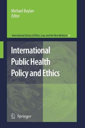 International Public Health Policy and Ethics de Michael Boylan