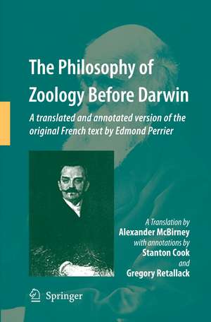 The Philosophy of Zoology Before Darwin: A translated and annotated version of the original French text by Edmond Perrier de Alex McBirney