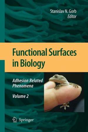 Functional Surfaces in Biology: Adhesion Related Phenomena Volume 2 de Stanislav N. Gorb