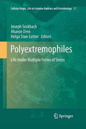 Polyextremophiles: Life Under Multiple Forms of Stress de Joseph Seckbach