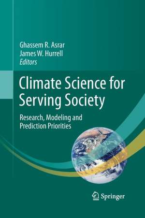 Climate Science for Serving Society: Research, Modeling and Prediction Priorities de Ghassem R. Asrar