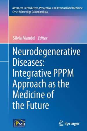 Neurodegenerative Diseases: Integrative PPPM Approach as the Medicine of the Future de Silvia Mandel