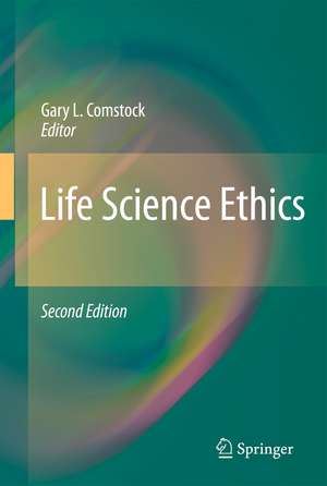 Life Science Ethics de Gary L. Comstock