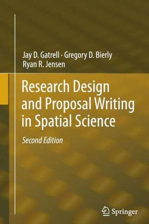 Research Design and Proposal Writing in Spatial Science: Second Edition de Jay D. Gatrell