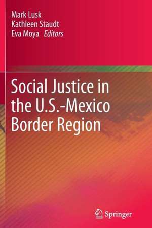 Social Justice in the U.S.-Mexico Border Region de Mark Lusk