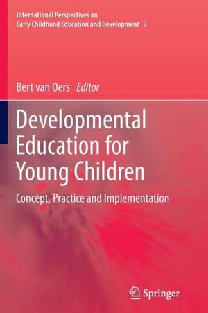 Developmental Education for Young Children: Concept, Practice and Implementation de Bert van Oers