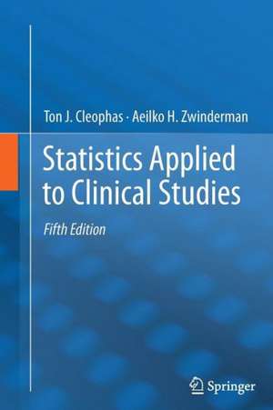 Statistics Applied to Clinical Studies de Ton J. Cleophas