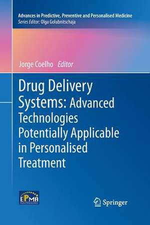 Drug Delivery Systems: Advanced Technologies Potentially Applicable in Personalised Treatment de Jorge Coelho