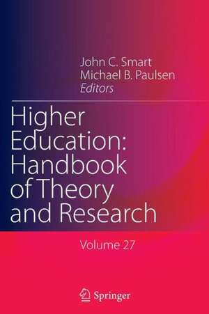 Higher Education: Handbook of Theory and Research: Volume 27 de John C. Smart