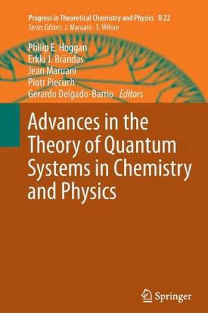 Advances in the Theory of Quantum Systems in Chemistry and Physics de Philip E. Hoggan