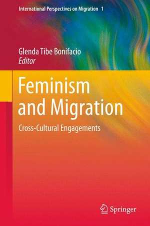 Feminism and Migration: Cross-Cultural Engagements de Glenda Tibe Bonifacio