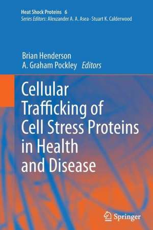 Cellular Trafficking of Cell Stress Proteins in Health and Disease de Brian Henderson