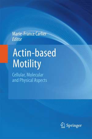 Actin-based Motility: Cellular, Molecular and Physical Aspects de Marie-France Carlier