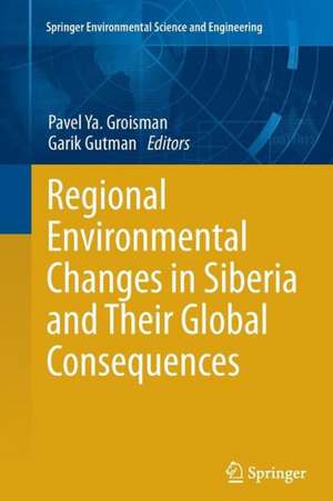 Regional Environmental Changes in Siberia and Their Global Consequences de Pavel Ya. Groisman