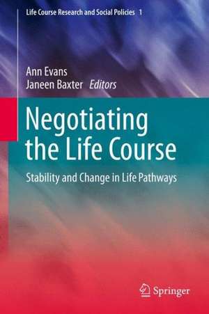 Negotiating the Life Course: Stability and Change in Life Pathways de Ann Evans