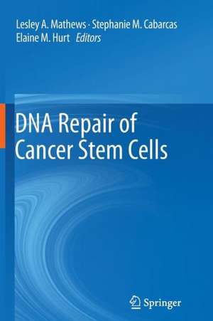 DNA Repair of Cancer Stem Cells de Lesley A. Mathews