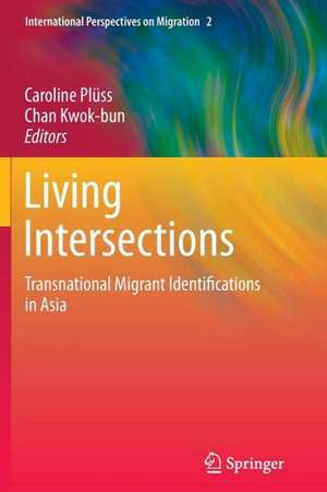 Living Intersections: Transnational Migrant Identifications in Asia de Caroline Plüss