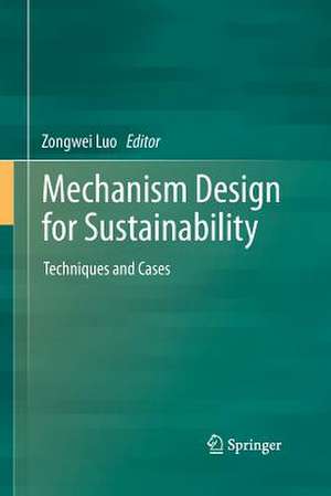 Mechanism Design for Sustainability: Techniques and Cases de Zongwei Luo