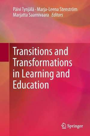 Transitions and Transformations in Learning and Education de Päivi Tynjälä