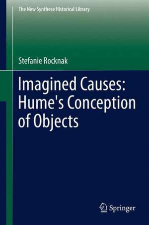 Imagined Causes: Hume's Conception of Objects de Stefanie Rocknak