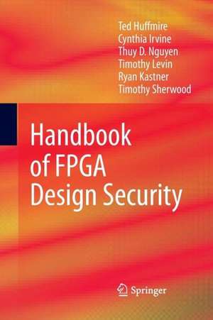 Handbook of FPGA Design Security de Ted Huffmire