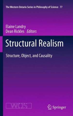 Structural Realism: Structure, Object, and Causality de Elaine Landry