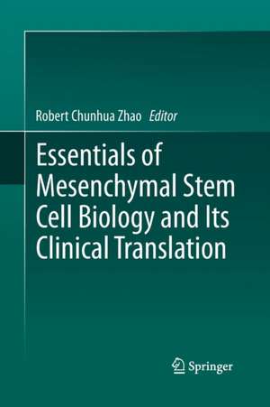 Essentials of Mesenchymal Stem Cell Biology and Its Clinical Translation de Robert Chunhua Zhao