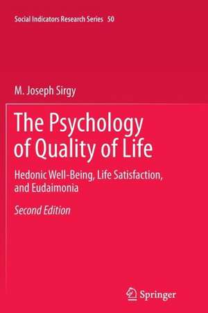 The Psychology of Quality of Life: Hedonic Well-Being, Life Satisfaction, and Eudaimonia de M. Joseph Sirgy