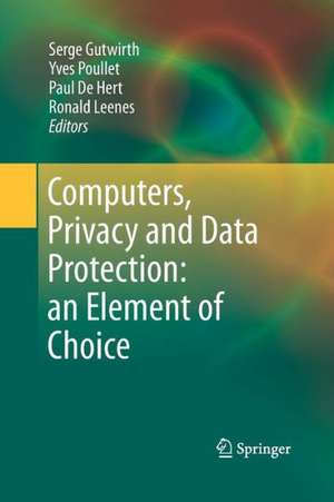 Computers, Privacy and Data Protection: an Element of Choice de Serge Gutwirth