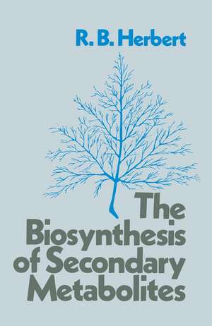 The Biosynthesis of Secondary Metabolites de R. B. Herbert