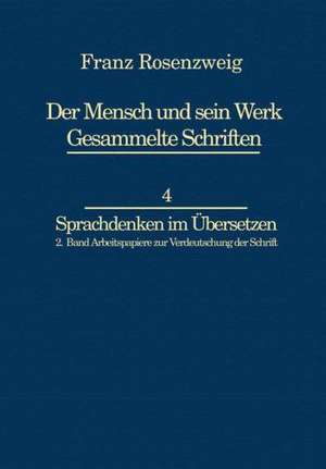 Franz Rosenzweig Sprachdenken: Arbeitspapiere zur Verdeutschung der Schrift de U. Rosenzweig