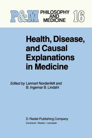 Health, Disease, and Causal Explanations in Medicine de L.Y Nordenfelt