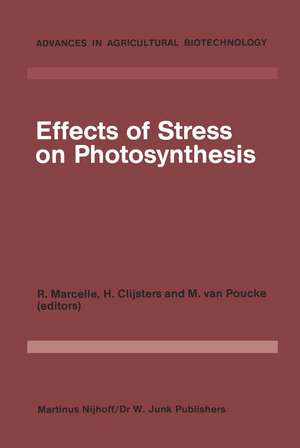 Effects of Stress on Photosynthesis: Proceedings of a conference held at the ‘Limburgs Universitair Centrum’ Diepenbeek, Belgium, 22–27 August 1982 de R. Marcelle