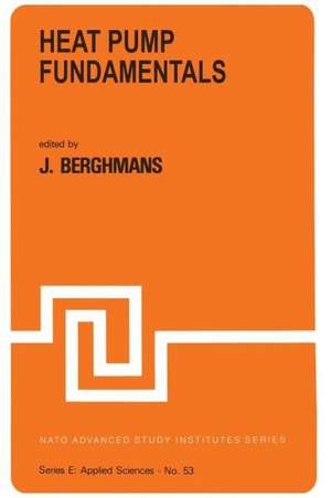 Heat Pump Fundamentals: Proceedings of the NATO Advanced Study Institute on Heat Pump Fundamentals, Espinho, Spain, September 1–12, 1980 de J. Berghmans