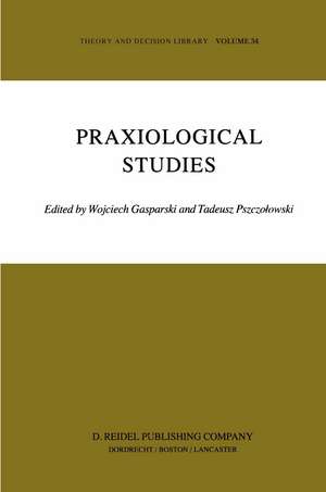 Praxiological Studies: Polish Contributions to the Science of Efficient Action de Wojciech Gasparski