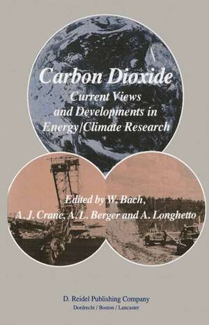 Carbon Dioxide: Current Views and Developments in Energy/Climate Research 2nd Course of the International School of Climatology, Ettore Majorana Centre for Scientific Culture, Erice, Italy, July 16–26, 1982 de W. Bach