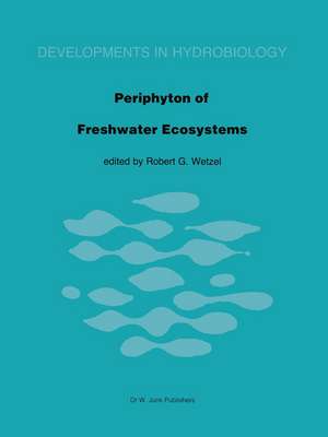 Periphyton of Freshwater Ecosystems: Proceedings of the First International Workshop on Periphyton of Freshwater Ecosystems held in Växjö, Sweden, 14–17 September 1982 de R.G. Wetzel