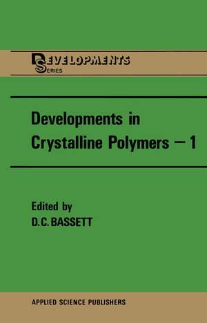 Developments in Crystalline Polymers—1 de David C. Bassett