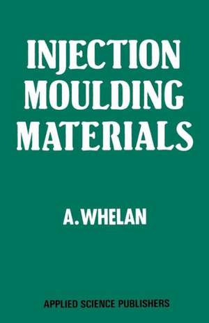 Injection Moulding Materials de A. Whelan