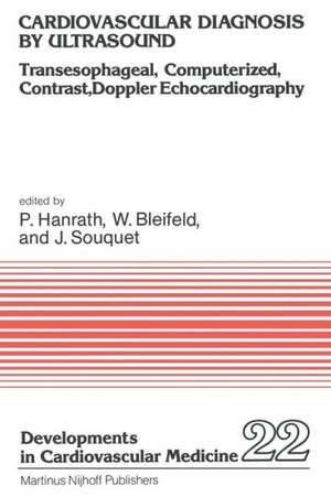 Cardiovascular Diagnosis by Ultrasound: Transesophageal, Computerized, Contrast, Doppler Echocardiography de Peter Hanrath