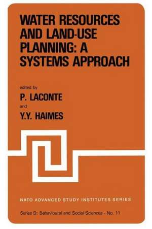 Water Resources and Land-Use Planning: A Systems Approach: Proceedings of the NATO Advanced Study Institute on: “Water Resources and LAnd-Use Planning” Louvain-la-Neuve, Belgium, July 3–14, 1978 de P. Laconte