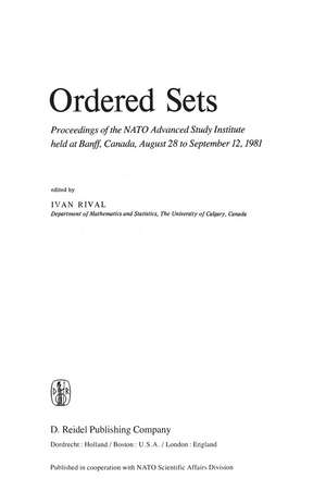 Ordered Sets: Proceedings of the NATO Advanced Study Institute held at Banff, Canada, August 28 to September 12, 1981 de Ivan Rival