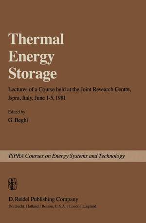 Thermal Energy Storage: Lectures of a Course held at the Joint Research Centre, Ispra, Italy, June 1–5, 1981 de C. Beghi