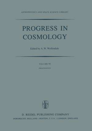 Progress in Cosmology: Proceedings of the Oxford International Symposium held in Christ Church, Oxford, September 14-18, 1981 de A. W. Wolfendale