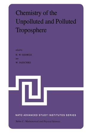 Chemistry of the Unpolluted and Polluted Troposphere: Proceedings of the NATO Advanced Study Institute held on the Island of Corfu, Greece, September 28 – October 10, 1981 de H.W. Georgii