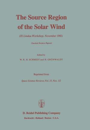 The Source Region of the Solar Wind: IX Lindau Workshop, November 1981 Invited Review Papers de W. Schmidt