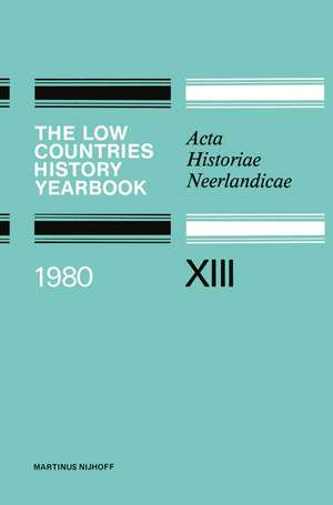 The Low Countries History Yearbook 1980: Acta Historiae Neerlandicae XIII de H. P. H. Jansen