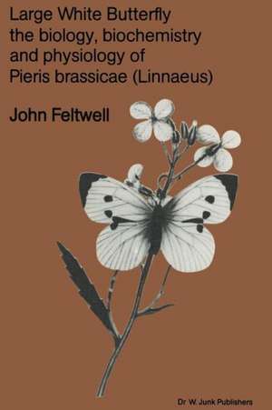 Large White Butterfly: The Biology, Biochemistry and Physiology of Pieris Brassicae (Linnaeus) de J. Feltwell