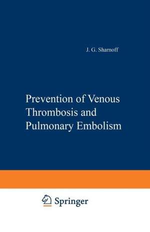 Prevention of Venous Thrombosis and Pulmonary Embolism de J.G. Sharnoff